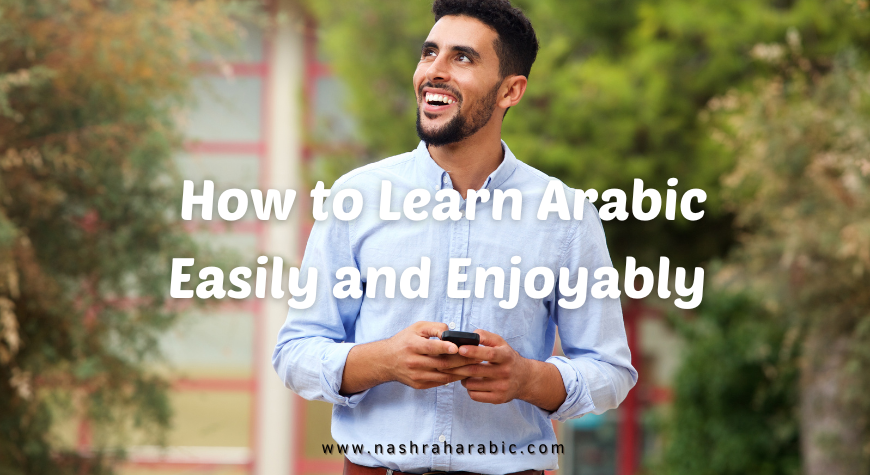 How to Learn Arabic Easily and Enjoyably