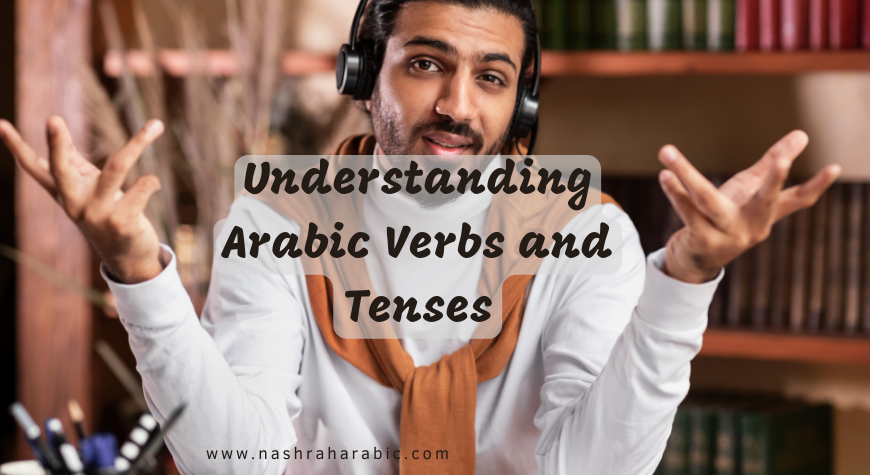 Understanding Arabic Verbs and Tenses