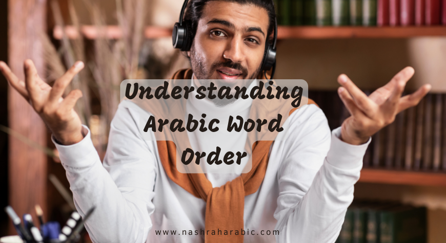 Understanding Arabic Word Order